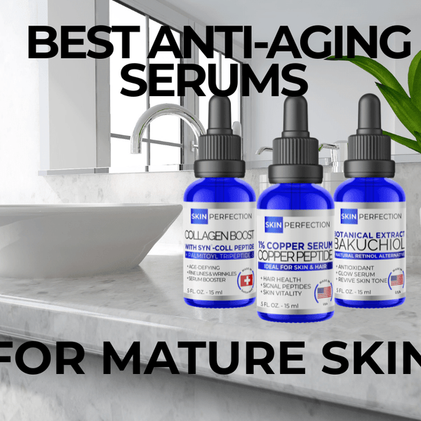 Best Anti-Aging Serums For Mature Skin